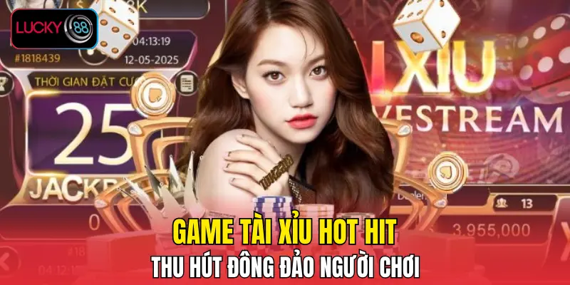 Game tài xỉu hot hit thu hút đông đảo người chơi Game tài xỉu hot hit thu hút đông đảo người chơi