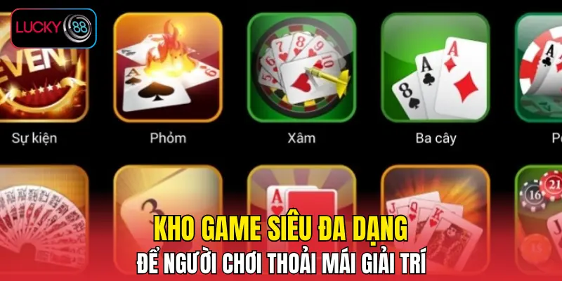 Kho game siêu đa dạng để người chơi thoải mái giải trí Kho game siêu đa dạng để người chơi thoải mái giải trí