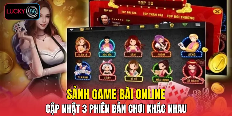 Sảnh game bài online cập nhật 3 phiên bản chơi khác nhau Sảnh game bài online cập nhật 3 phiên bản chơi khác nhau